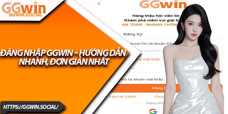 Đăng Nhập GGWIN – Hướng Dẫn Nhanh, Đơn Giản Nhất 1 Dang Nhap GGWIN – Huong Dan Nhanh Don Gian Nhat